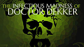 The Infectious Madness of Doctor Dekker Has Been Greenlit