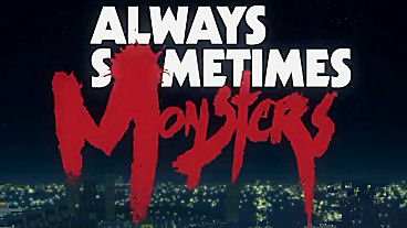 Always Sometimes Monsters - Trailer, Screenshots, Info