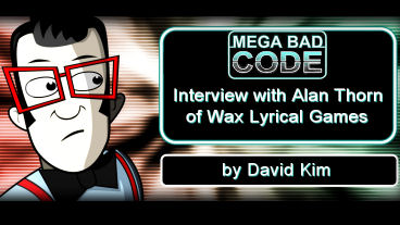 Interview with Mega Bad Code's Alan Thorn - Wax Lyrical Games