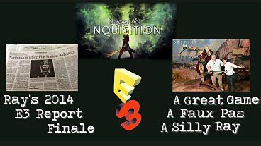 Ray's 2014 E3 Report Finale