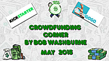 Crowdfunding Corner &ndash; May 2015