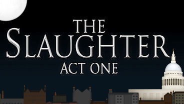 The Slaughter: Act One is Almost Among Us