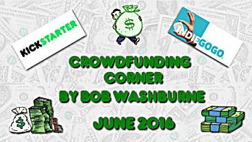Crowdfunding Corner &ndash; June 2016