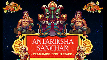 Antariksha Sanchar – Transmissions in Space