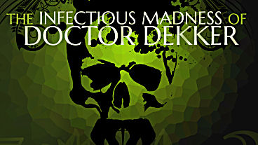 The Infectious Madness of Doctor Dekker