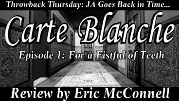Throwback Thursday – Carte Blanche Episode 1: For a Fistful of Teeth