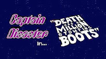 A Teaser Trailer is Kicked Up for Captain Disaster in Death Has a Million Stomping Boots