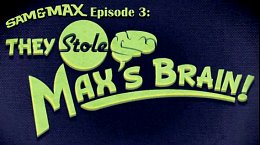 Sam and Max Season 3: The Devil’s Playhouse Episode 3: They Stole Max’s Brain (aka Sam and Max 303) Review