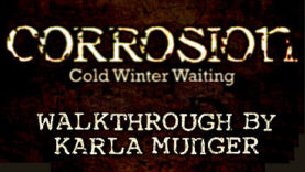 Corrosion: Cold Winter Waiting Walkthrough