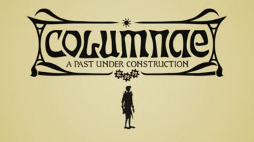 COLUMNAE: A Past Under Construction Builds a Kickstarter Campaign