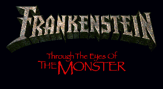 Frankenstein : Through the Eyes of the Monster