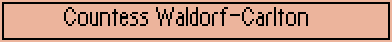 Countess Waldorf-Carlton