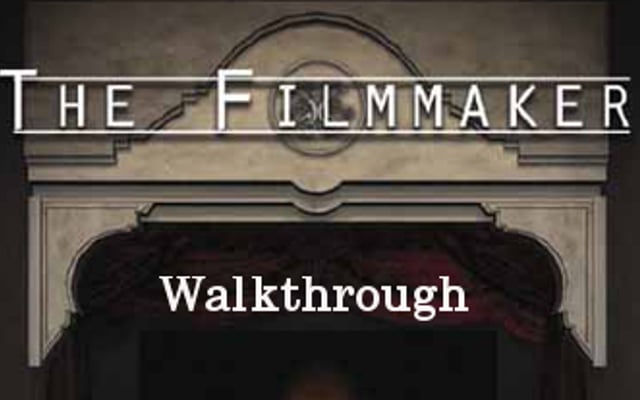 The Filmmaker Walkthrough
