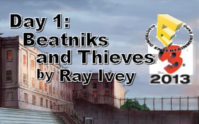E3 Day 1: Beatniks and Thieves!