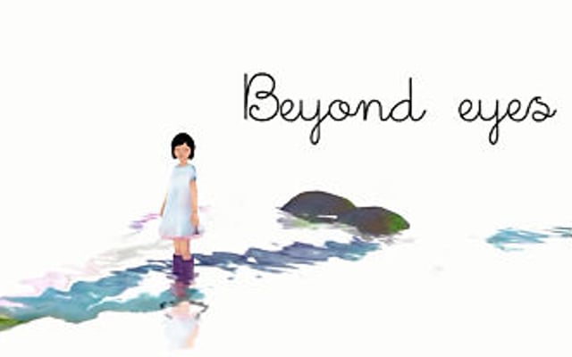 Beyond eyes Videos, Screens & Info
