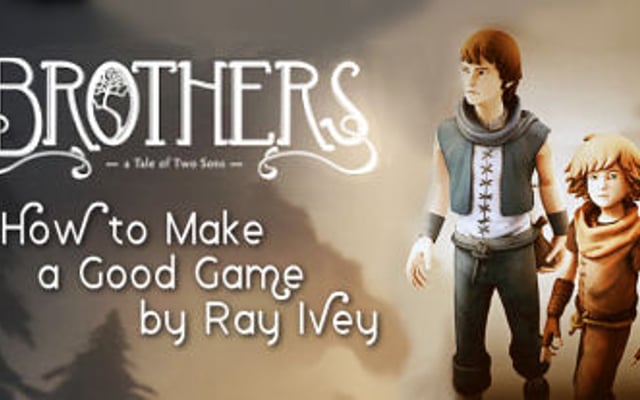 How to Make a Good Game:  Brothers: A Tale of Two Sons