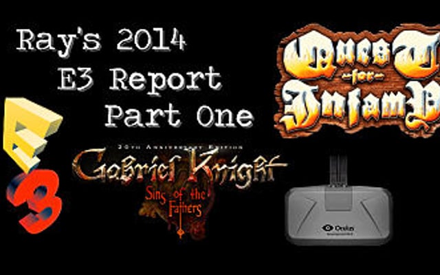 Ray’s 2014 E3 Report Part One
