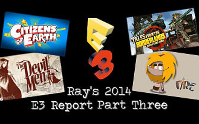 Ray’s 2014 E3 Report Part Three