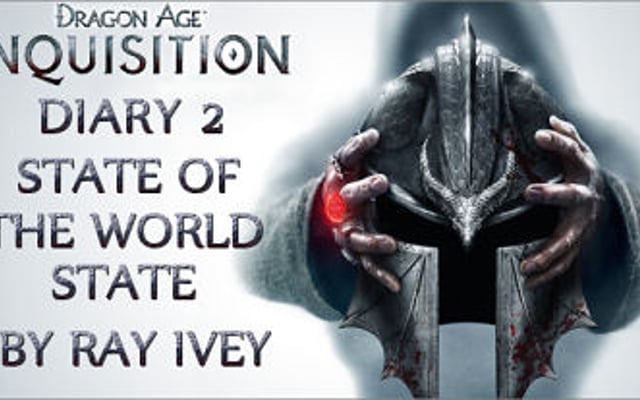 Dragon Age: Inquisition Diary 2: The State of the World State