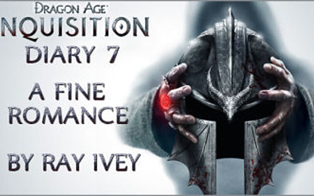 Dragon Age: Inquisition Diary 7: A Fine Romance