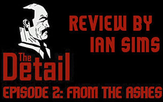 The Detail Episode 2: From the Ashes Review