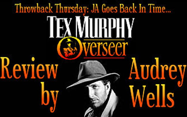 Throwback Thursday: Tex Murphy: Overseer