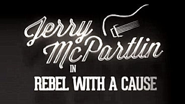 Jerry McPartlin is a Rebel with a Cause