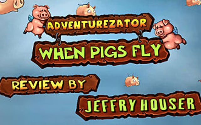 Adventurezator: When Pigs Fly Review