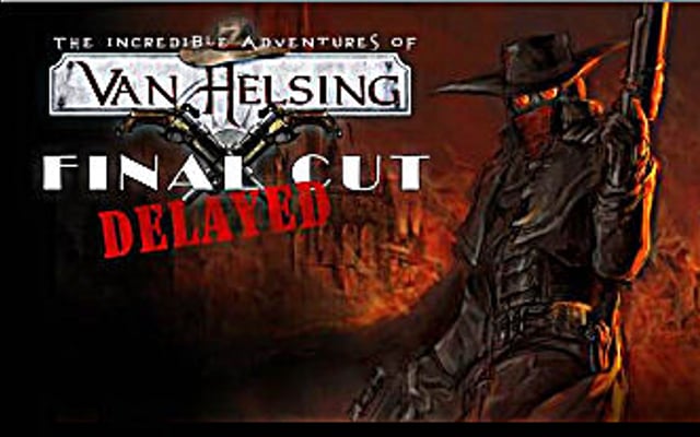 Van Helsing: Final Cut Release Delayed…Again