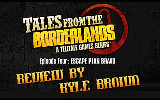 Tales From the Borderlands Ep. 4: Escape Plan Bravo Review