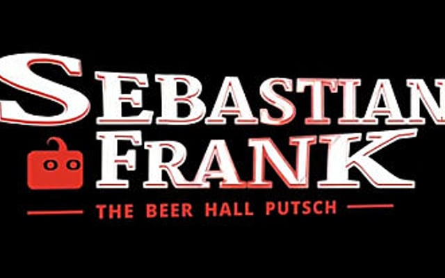 Sebastian Frank: The Beer Hall Putsch Comes to Indiegogo