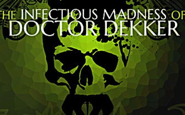 The Infectious Madness of Doctor Dekker