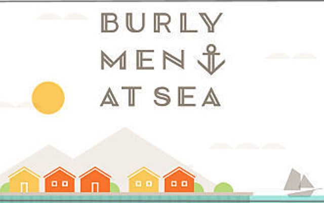 Burly Men at Sea Makes Landfall