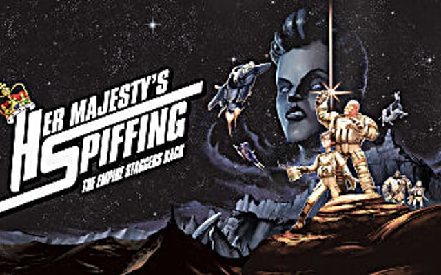 Her Majesty’s SPIFFING: The Empire Staggers Back Has Launched