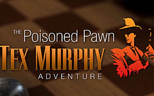 The Poisoned Pawn – A Tex Murphy Adventure