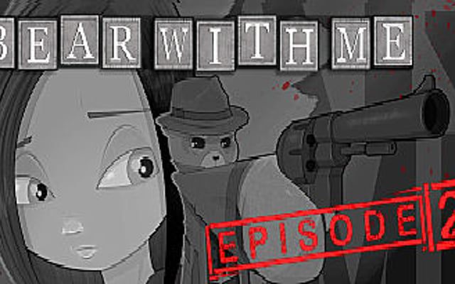 Bear With Me – Episode 2 is Headed Our Way