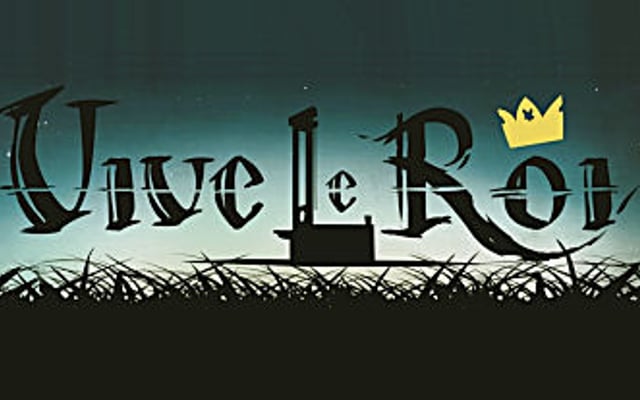 Vive le Roi – Save the King and Change History