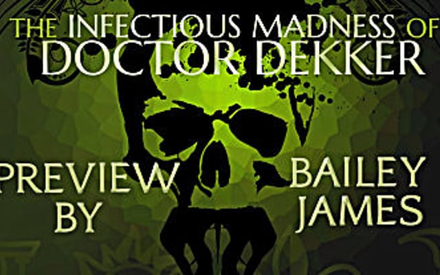 The Infectious Madness of Doctor Dekker Preview
