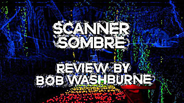 Scanner Sombre Review
