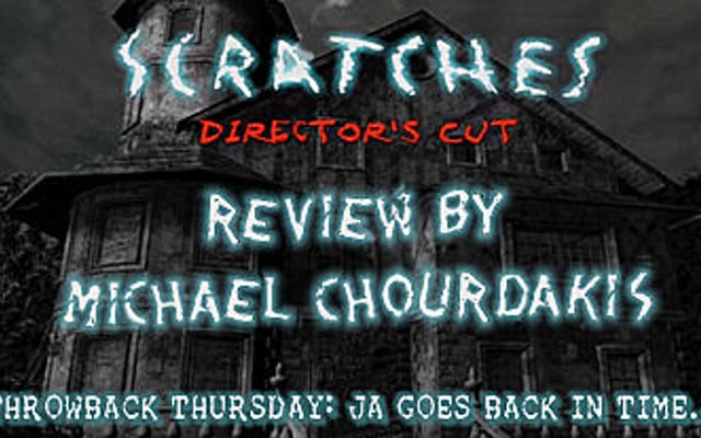 Throwback Thursday: Scratches – Director’s Cut & The Last Visit