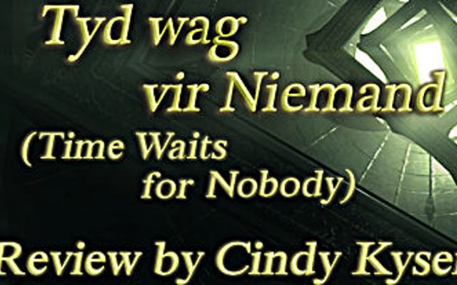 Tyd wag vir Niemand (Time Waits for Nobody) Review