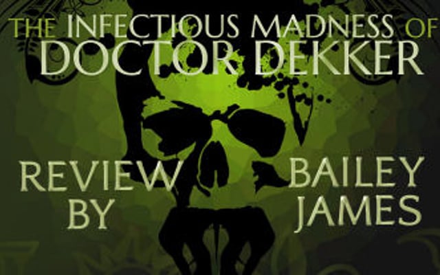 The Infectious Madness of Doctor Dekker Review