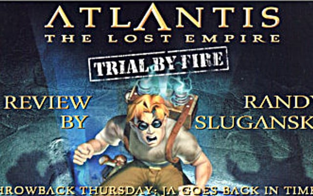 Throwback Thursday: Atlantis the Lost Empire: Trial by Fire